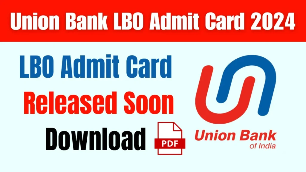 Union Bank LBO Admit Card 2024 – Important Details and Updates